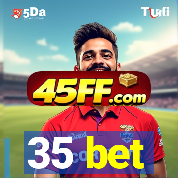 35 bet